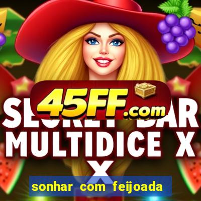 sonhar com feijoada jogo do bicho
